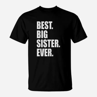 Best Big Sister Ever, sister presents T-Shirt - Seseable