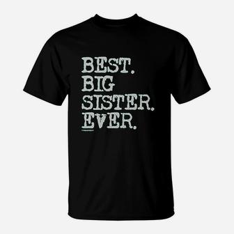 Best Big Sister Ever, sister presents T-Shirt - Seseable