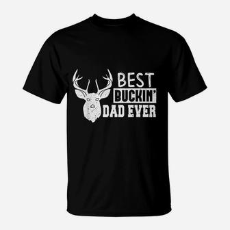 Best Buckin Dad Ever Deer Hunting Fathers Day Gifts T-Shirt - Seseable