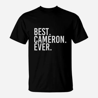 Best Cameron Ever Funny Personalized Name Joke Gift Idea T-Shirt - Seseable