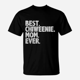 Best Chiweenie Mom Ever T-Shirt - Seseable