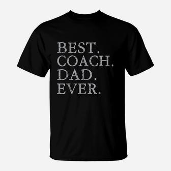 Best Coach Dad Ever Sports Baseball Football Soccer Hockey T-Shirt - Seseable