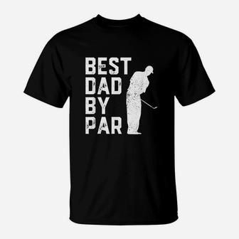 Best Dad By Par Golf Lover Gift For Men Funny Fathers Day T-Shirt - Seseable