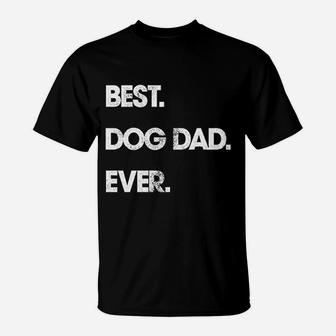 Best Dog Dad Ever Funny Fathers Day Hilarious Graphic Puppy Guy T-Shirt