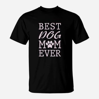 Best Dog Mom Ever Gift For Dog Lover T-Shirt - Seseable