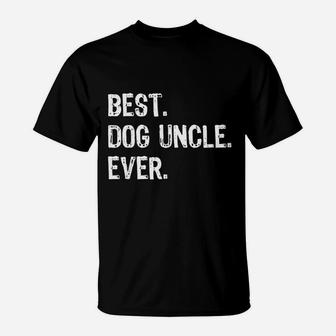 Best Dog Uncle Ever Funny Gift Fathers Day T-Shirt - Seseable