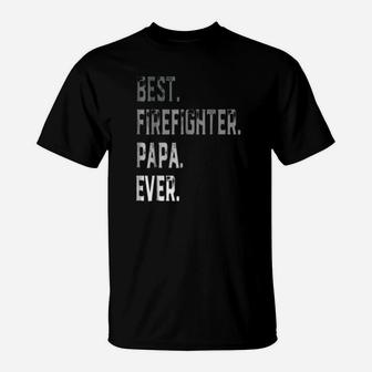 Best Firefighter Papa Ever, best christmas gifts for dad T-Shirt - Seseable