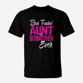 Best Freakin Aunt And Godmother Ever Gifts Funny T-Shirt - Seseable