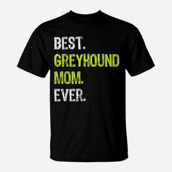 Best Greyhound Mom Ever Funny Dog Owner T-Shirt - Seseable