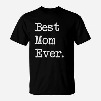 Best Mom Ever Gift Happy Mother Day Best Present T-Shirt - Seseable