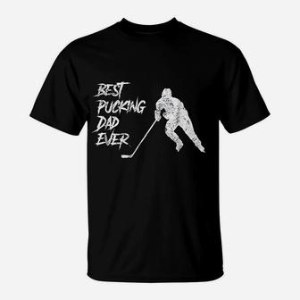 Best Pucking Dad Ever Hockey Fathers Day Gift T-Shirt - Seseable