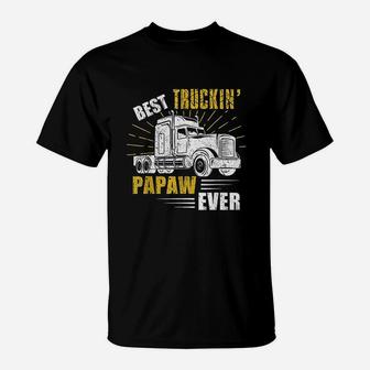Best Truckin Papaw Ever Trucker Gift Fathers Day T-Shirt - Seseable