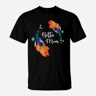 Betta Fish Betta Mom T-Shirt - Seseable