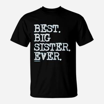 Big Girls Best Big Sister Ever, sister presents T-Shirt - Seseable