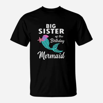 Big Sister Of The Birthday Mermaid Matching Family T-Shirt - Seseable