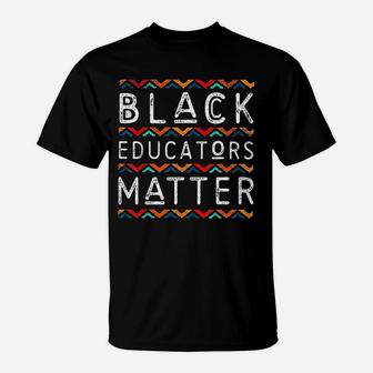 Black Educators Matter Black History Pride T-Shirt - Seseable