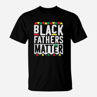 Black Fathers Matter Dad History Month T-Shirt - Seseable
