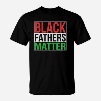 Black Fathers Matter Family Civil Rights Dad T-Shirt - Seseable
