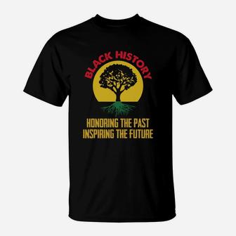 Black History Honoring The Past Inspiring The Future T-Shirt - Seseable