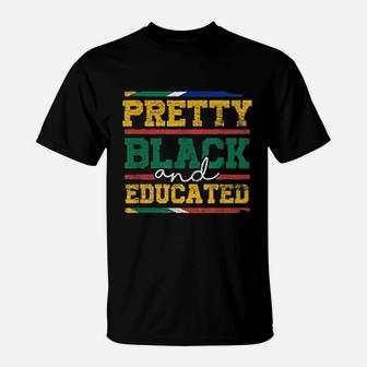 Black History Month Pretty Black And Educated T-Shirt - Seseable