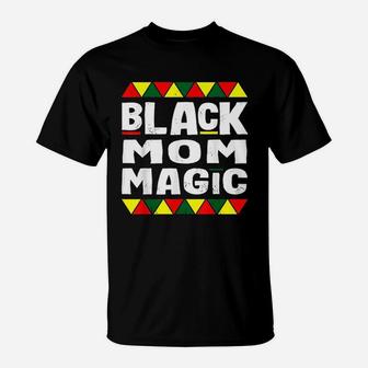 Black Mom Magic Black History Month Africa Pride T-Shirt - Seseable