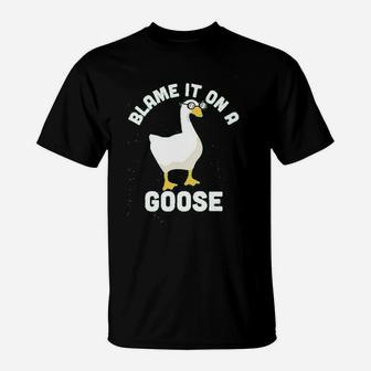 Blame It On A Goose Funny Video Game Meme T-Shirt - Seseable