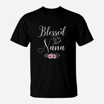 Blessed To Be Called Nana Nana To Be Mothers Day T-Shirt - Seseable