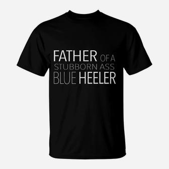 Blue Heeler Dog Dad Funny Acd Australian Cattle Dog T-Shirt - Seseable