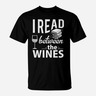 Book Wine Lover Gift Funny I Read Between The Wines T-Shirt - Seseable