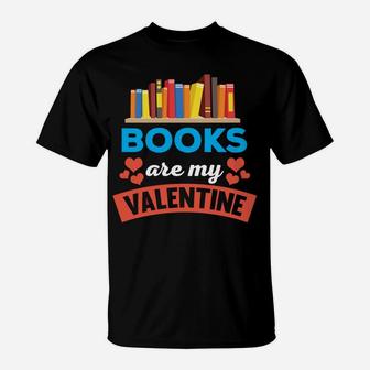 Books Are My Valentine T-Shirt - Seseable