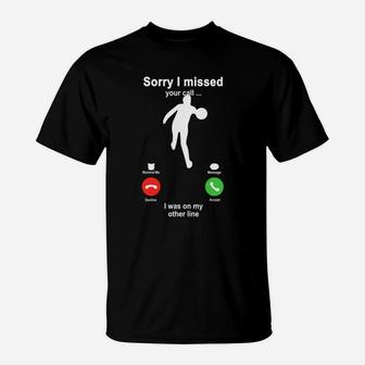 Bowling Sorry I Missed Your Call I Was On My Other Line Funny Sport Lovers T-Shirt - Seseable