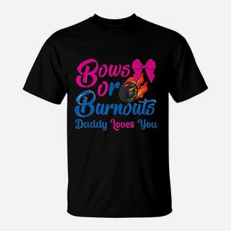 Bows Or Burnouts Daddy Loves You Gender Reveal T-Shirt - Seseable