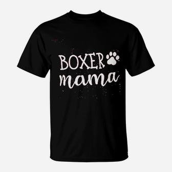 Boxer Dog Mama Dog Lover Boxer Mom Gifts T-Shirt - Seseable