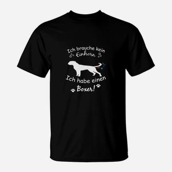 Boxer Hund Liebhaber T-Shirt: Ich Brauche Kein Einhorn - Seseable