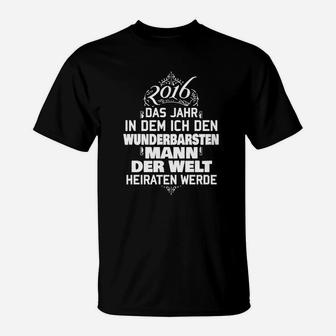 Braut T-Shirt Schwarz 2016, Heirat Wunderbarster Mann Welt - Seseable