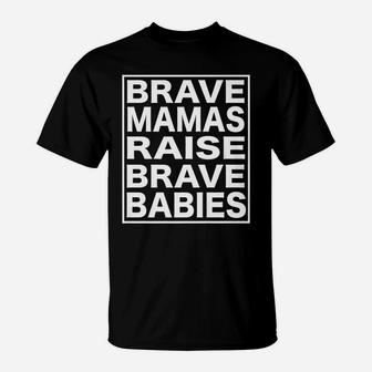 Brave Mamas Raise Brave Babies birthday T-Shirt - Seseable