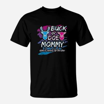 Buck Or Doe Mommy Gender Reveal Baby Party Announcement Gift T-Shirt
