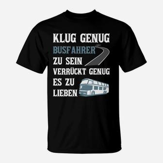 Busfahrer Klug & Verrückt T-Shirt - Seseable