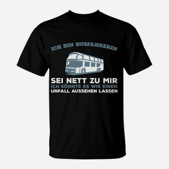 Busfahrerin Sei Nett Hier Bestellen T-Shirt - Seseable