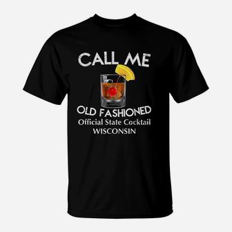 Call Me Old Fashioned Wisconsin State Cocktail T-Shirt - Seseable