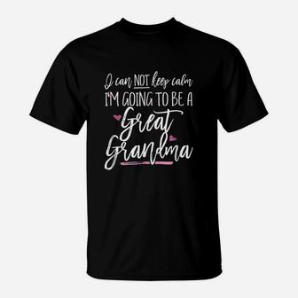 Cant Cannot Keep Calm I'm Going To Be A Great Grandma T-Shirt - Seseable