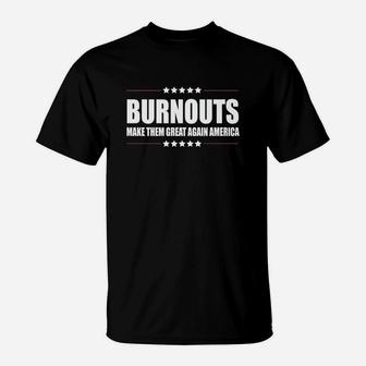 Car Burnouts Funny Car Guys Shirts T-Shirt - Seseable
