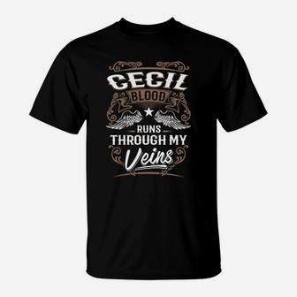Cecil Blood Runs Through My Veins Legend Name Gifts T Shirt T-Shirt - Seseable