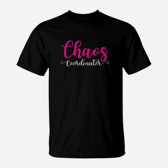 Chaos Coordinator For Mom T-Shirt - Seseable