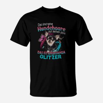 Chihuahua Das Sind Keine Hundehaare Auf Meinen T-Shirt - Seseable