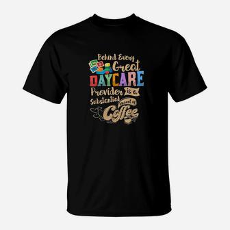 Childcare Provider Daycare Teacher Coffee Lover Drinker T-Shirt - Seseable