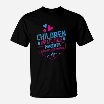 Children Imitate Their Parents Employees Their Managers T-Shirt - Seseable