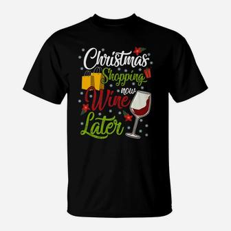 Christmas Shopping Now Wine Later Funny Holiday Drinking T-Shirt - Seseable