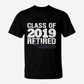 Class Of 2019 Retired Teacher T-Shirt