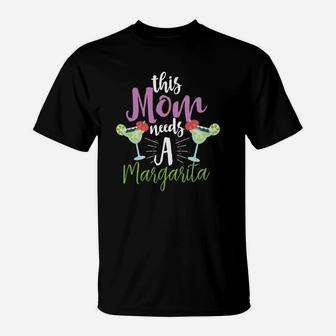 Cocktail This Mom Needs A Margarita T-Shirt - Seseable